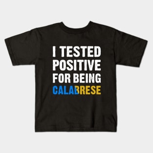 I Tested Positive For Being Calabrese Kids T-Shirt